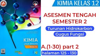 ASESMEN TENGAH SEMESTER 2 A130 PART 2 Kimia Kelas 12 halaman 125130 Buku PR Intan Pariwara [upl. by Noryk901]