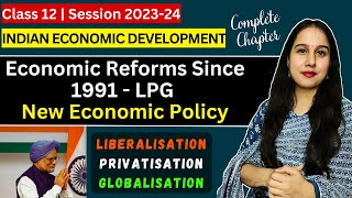 Economic Reforms Since 1991 New Economic Policy LPG  One shot  Indian Eco  Class 12 [upl. by Yendroc]