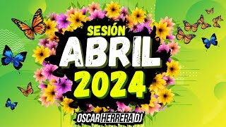 Sesion ABRIL 2024 MIX Reggaeton Comercial Trap Flamenco Dembow Oscar Herrera DJ [upl. by Endres889]