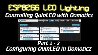 ESP8266 LED lighting Configuring QuinLED in Domoticz Part 2  2 [upl. by Vaientina]