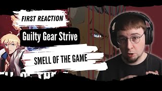 1st Time Reaction Guilty Gear Strive  Smell of the Game [upl. by Stanwinn]