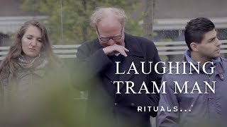 Laughing Tram Man  Happiness with Rituals [upl. by Ellwood609]