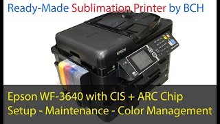 Set up ReadyMade Epson Sublimation Printer WF3640 with ARC Chip CIS from BCH Technologies [upl. by Hctim]