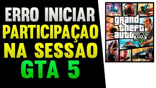 Ocorreu um Erro ao Iníciar Sua Participação na Sessão do Gta V Online [upl. by Orips]