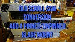 old woodworking scroll saw conversion add a pinned and unpinned blade mount [upl. by Radmilla]