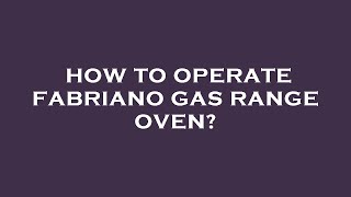 How to operate fabriano gas range oven [upl. by Lainahtan]