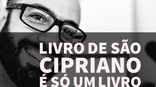 Livro de São Cipriano é só um livro [upl. by Leahci]