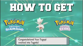 HOW TO EVOLVE TOGEPI INTO TOGETIC IN POKEMON BRILLIANT DIAMOND AND PEARL [upl. by Ahseit]