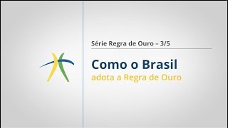 Como o Brasil adota a Regra de Ouro  Série Regra de Ouro 35 [upl. by Akeimahs]