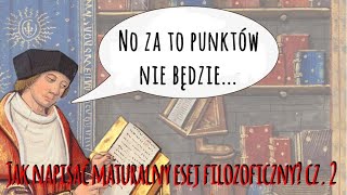 Jak napisać maturalny esej z filozofii cz 2  Filozoficzne knowhow 7 [upl. by Einnil]