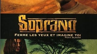 Ferme les yeux imagine toi Soprano feat Blacko [upl. by Ulyram]