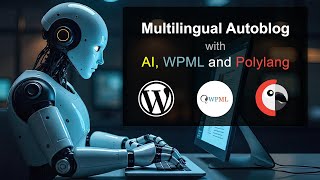 Multilingual autoblog with AI WPML and Polylang [upl. by Hogarth]