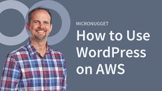 MicroNugget How to Use WordPress on AWS [upl. by Christiano]