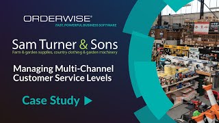 Managing Multi Channel Customer Service Levels  OrderWise Case Study  Sam Turner amp Sons [upl. by Anileva]