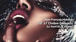 Jean Francois Maurice  28° à l Ombre Monaco DJ Pantelis Remix [upl. by Ariew]