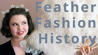 Feather Fashion History From Royalty to Showgirls [upl. by Burney]