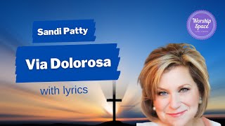 ♫ Via Dolorosa by Sandi Patty with lyrics [upl. by Marice]