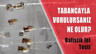 TABANCA Ä°LE VURULURSANIZ NE OLUR FARKLI KALÄ°BRE TABANCALARLA BALÄ°STÄ°K JEL TESTÄ° [upl. by Tneicniv]