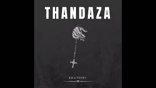 KHATHINI  Thandaza Official Audio [upl. by Dhu]