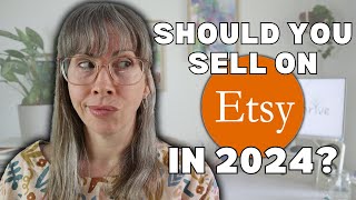 Etsy 2024 The Pros and Cons  Should YOU Sell There [upl. by Alsworth]