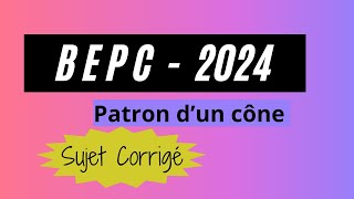 BEPC 2024 patron cône  Exercice Corrigé [upl. by Emirac]