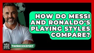 How Do Messi and Ronaldos Playing Styles Compare  The Sport Xpert [upl. by Mcmullan]