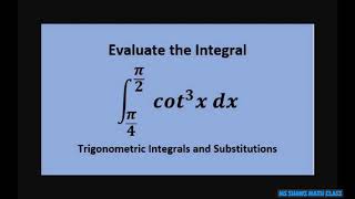 Evaluate the Integral from pi4 to pi2 of cot cubed x dx Substitution [upl. by Gershom]