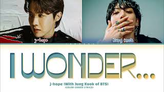 jhope amp Jung Kook i wonder Lyrics 제이홉 정국 i wonder 가사 Color Coded Lyrics [upl. by Germann]