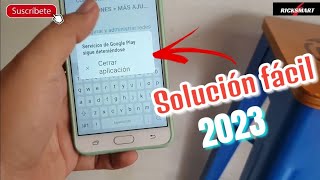 Solución Error Google play store sigue deteniéndose y servicio de Google continúa fallando 2023 [upl. by Eehsar]