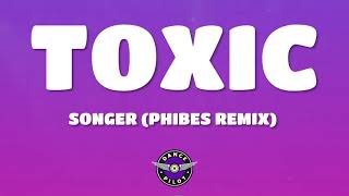 Songer  Toxic phibes remix Lyrics [upl. by Anoed944]