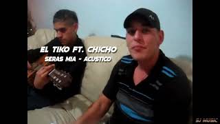 El Tiko Ft El Chicho  Seras MiaAcustico Edit [upl. by Leasi]