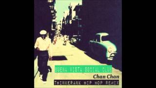 Buena Vista Social Club  Chan Chan Thinkerank HipHop Remix [upl. by Gothard]