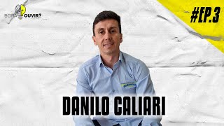 DANILO CALIARI  Bora Ouvir  PODCAST 003 [upl. by Odeen]