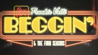 Frankie Valli amp The Four Seasons  Beggin Official Lyric Video [upl. by Deanna192]