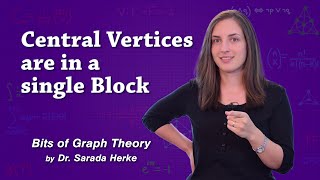 Graph Theory 56 Central Vertices are in a Single Block [upl. by Lime]