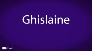 How to pronounce Ghislaine [upl. by Anasiul]