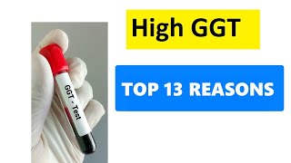 HIGH GGT LEVELS  TOP 13 REASONS [upl. by Aicekal]