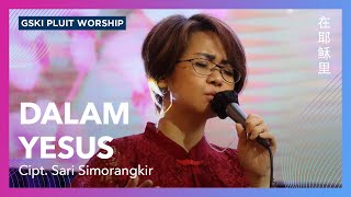 Dalam Yesus Kekuatan di Hidupku  GSKI Pluit Worship [upl. by Annavoj]