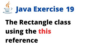 Java Exercise 19  The Rectangle class using the this reference [upl. by Alian]