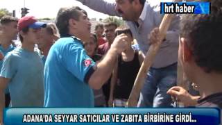 ADANADA SEYYAR SATICILAR VE ZABITA BİRBİRİNE GİRDİ [upl. by Mall101]