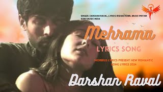 Mehrama Lyrics Video  Love Aaj Kal  Kartik Sara  Pritam  Darshan Raval  Morbius Lyrics [upl. by Noirb]