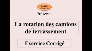 C7 Exercice corrigé sur la rotation des camions et le calcul de la durée dun Terrassement [upl. by Oigile]