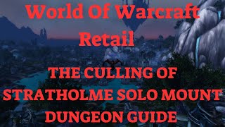 World Of Warcraft Retail The Culling Of Stratholme Solo Mount Dungeon Guide [upl. by Lime]