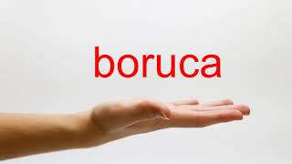 How to Pronounce boruca  American English [upl. by Alfreda153]