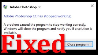 How To Fix Adobe Photoshop CC Has Stopped Working Windows 1087  Photoshop CC Not Open Problem [upl. by Sydney]