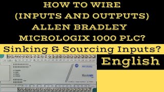 Allen Bradley Micrologix 1000 PLC Wiring Sinking amp Sourcing  Lecture 46 [upl. by Noneek]