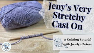 Jeny’s Very Stretchy Cast On  Knitting Tutorial with Jocelyn Peters [upl. by Ahsaz404]