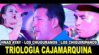 TRIOLOGIA CAJAMARQUINA 2018  LOS CHUGURANOS  HNAS AYAY Y LOS CHIGUIRIPANOS EN CONCIERTO [upl. by Goldina]