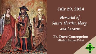 July 29 2024 Memorial of Saints Martha Mary and Lazarus with Fr Dave Concepcion [upl. by Yodlem20]