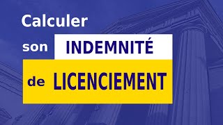 INDEMNITÉ DE LICENCIEMENT  CALCUL [upl. by Kcerb960]